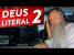 DEUS LITERAL Pt. 2