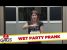 Wet Party Prank