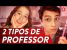 2 TIPOS DE PROFESSORES | PARAFERNALHA